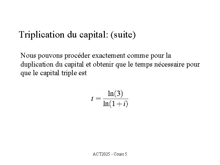 Triplication du capital: (suite) Nous pouvons procéder exactement comme pour la duplication du capital