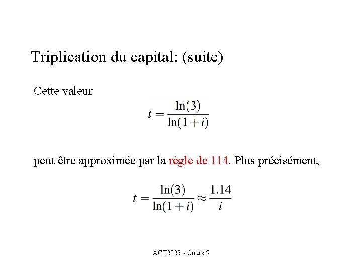 Triplication du capital: (suite) Cette valeur peut être approximée par la règle de 114.