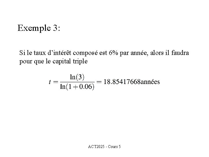 Exemple 3: Si le taux d’intérêt composé est 6% par année, alors il faudra