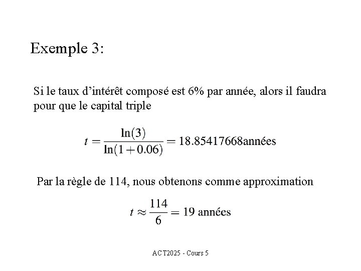 Exemple 3: Si le taux d’intérêt composé est 6% par année, alors il faudra