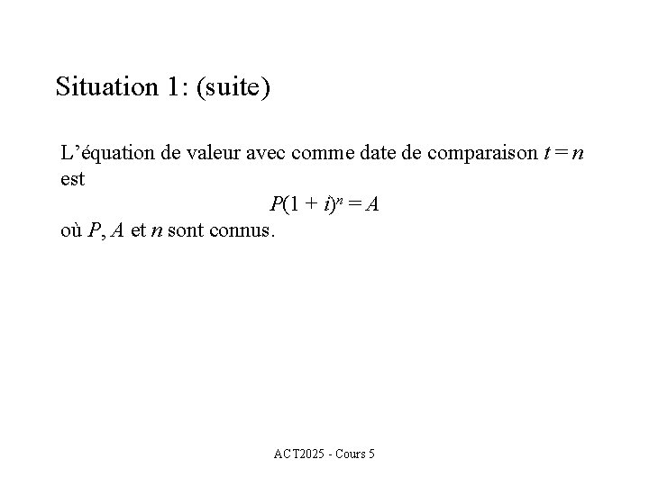 Situation 1: (suite) L’équation de valeur avec comme date de comparaison t = n