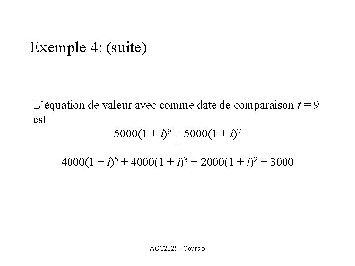 Exemple 4: (suite) L’équation de valeur avec comme date de comparaison t = 9