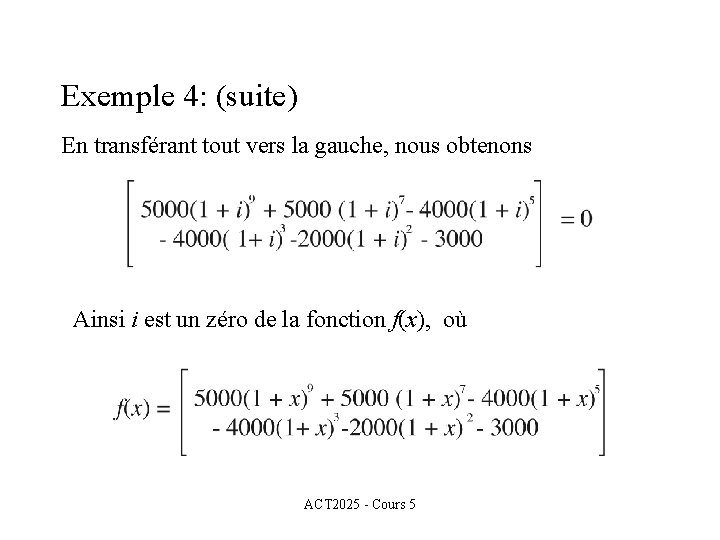 Exemple 4: (suite) En transférant tout vers la gauche, nous obtenons Ainsi i est