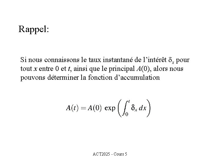 Rappel: Si nous connaissons le taux instantané de l’intérêt x pour tout x entre