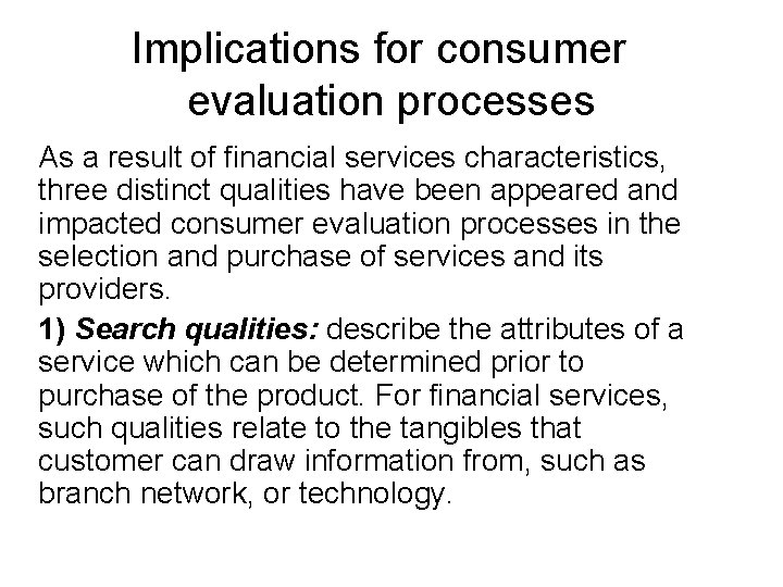 Implications for consumer evaluation processes As a result of financial services characteristics, three distinct