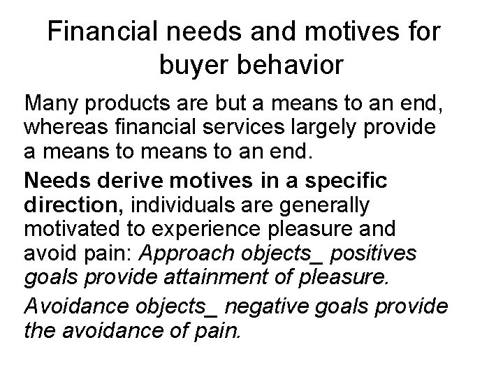 Financial needs and motives for buyer behavior Many products are but a means to