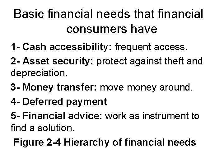 Basic financial needs that financial consumers have 1 - Cash accessibility: frequent access. 2