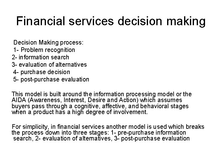 Financial services decision making Decision Making process: 1 - Problem recognition 2 - information