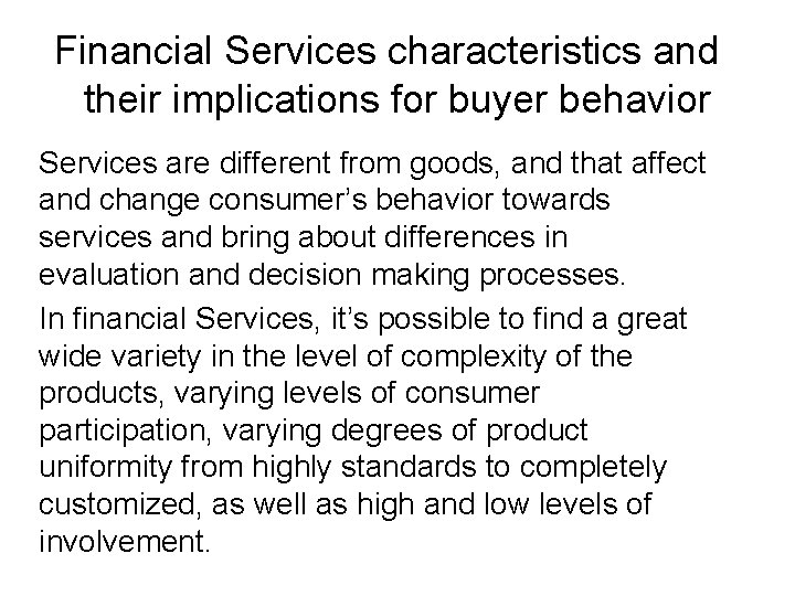 Financial Services characteristics and their implications for buyer behavior Services are different from goods,