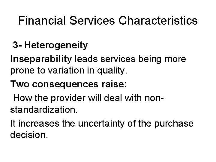 Financial Services Characteristics 3 - Heterogeneity Inseparability leads services being more prone to variation