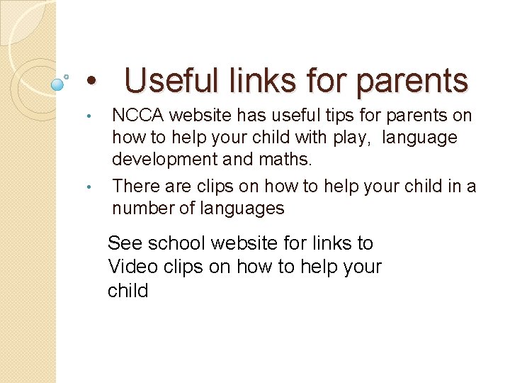  • Useful links for parents • • NCCA website has useful tips for