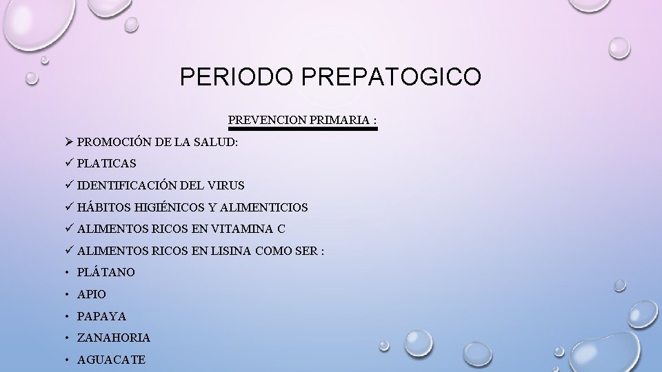 PERIODO PREPATOGICO PREVENCION PRIMARIA : Ø PROMOCIÓN DE LA SALUD: ü PLATICAS ü IDENTIFICACIÓN