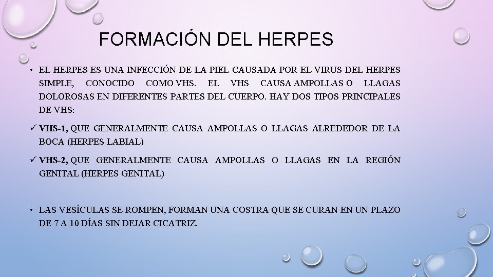 FORMACIÓN DEL HERPES • EL HERPES ES UNA INFECCIÓN DE LA PIEL CAUSADA POR