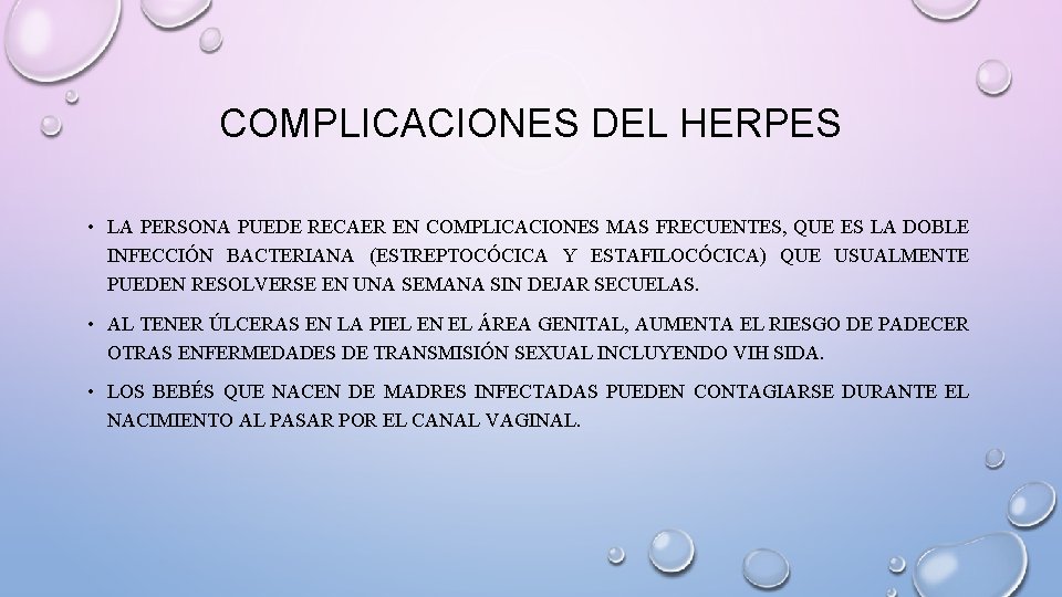 COMPLICACIONES DEL HERPES • LA PERSONA PUEDE RECAER EN COMPLICACIONES MAS FRECUENTES, QUE ES