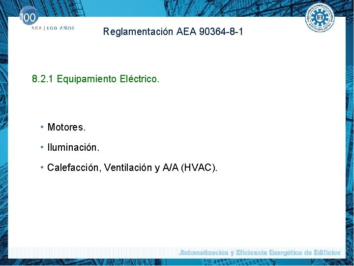 Reglamentación AEA 90364 -8 -1 8. 2. 1 Equipamiento Eléctrico. • Motores. • Iluminación.