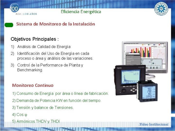 Eficiencia Energética Sistema de Monitoreo de la Instalación Objetivos Principales : 1) Análisis de