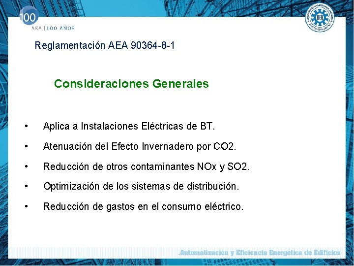 Reglamentación AEA 90364 -8 -1 Consideraciones Generales • Aplica a Instalaciones Eléctricas de BT.