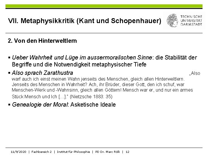 VII. Metaphysikkritik (Kant und Schopenhauer) 2. Von den Hinterweltlern § Ueber Wahrheit und Lüge