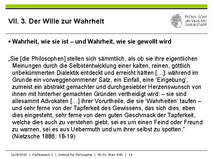 VII. 3. Der Wille zur Wahrheit § Wahrheit, wie sie ist – und Wahrheit,