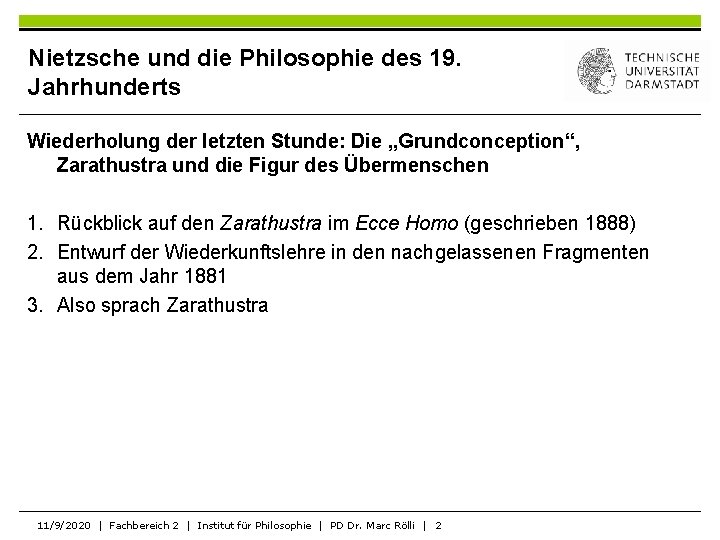 Nietzsche und die Philosophie des 19. Jahrhunderts Wiederholung der letzten Stunde: Die „Grundconception“, Zarathustra