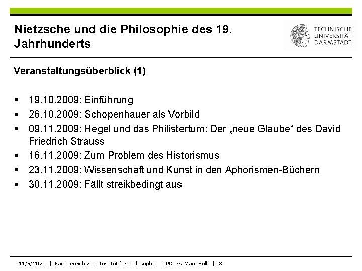 Nietzsche und die Philosophie des 19. Jahrhunderts Veranstaltungsüberblick (1) § § § 19. 10.