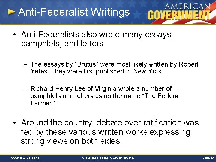 Anti-Federalist Writings • Anti-Federalists also wrote many essays, pamphlets, and letters – The essays