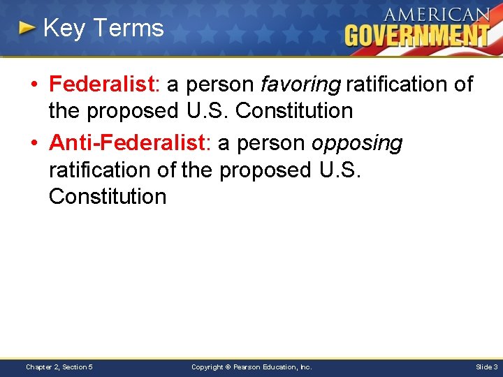 Key Terms • Federalist: a person favoring ratification of the proposed U. S. Constitution
