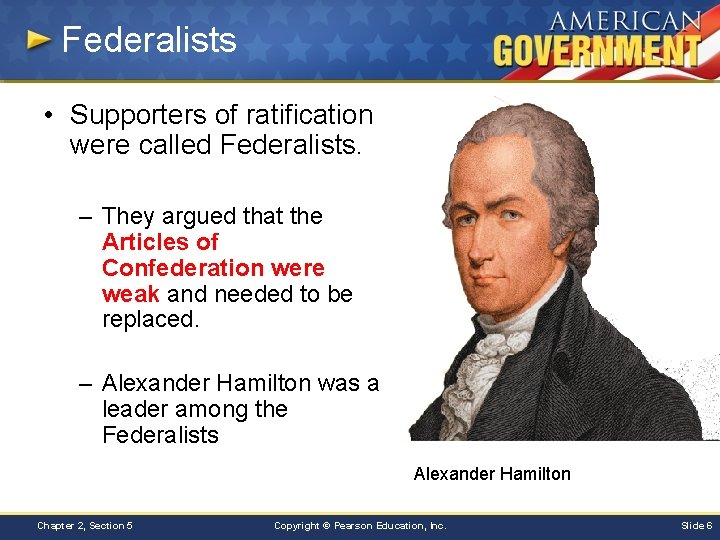 Federalists • Supporters of ratification were called Federalists. – They argued that the Articles