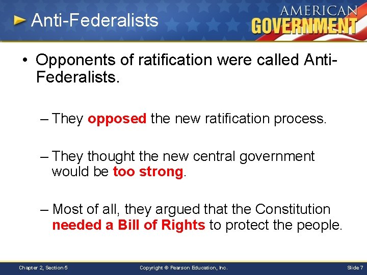 Anti-Federalists • Opponents of ratification were called Anti. Federalists. – They opposed the new
