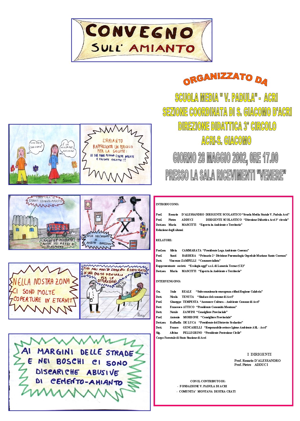 INTRODUCONO: Prof. Rosario D’ALESSANDRO DIRIGENTE SCOLASTICO “Scuola Media Statale V. Padula Acri” Prof. Pietro