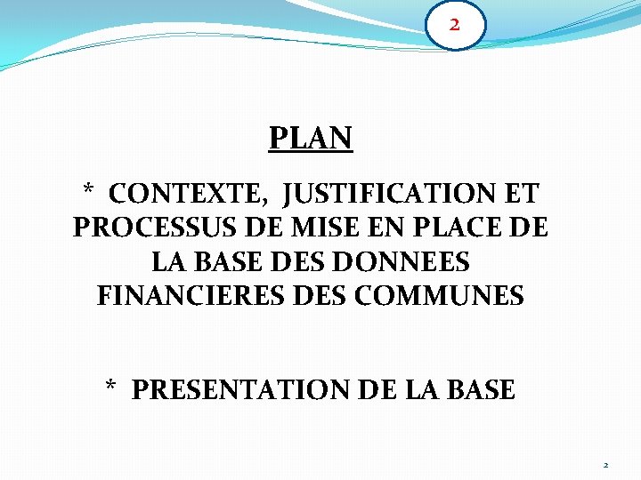 2 PLAN * CONTEXTE, JUSTIFICATION ET PROCESSUS DE MISE EN PLACE DE LA BASE