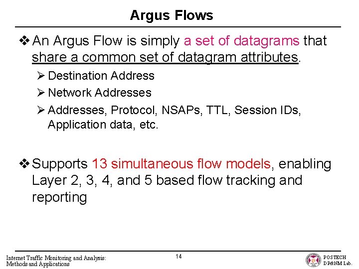 Argus Flows v An Argus Flow is simply a set of datagrams that share
