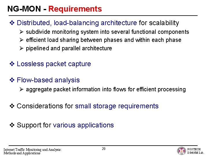 NG-MON - Requirements v Distributed, load-balancing architecture for scalability Ø subdivide monitoring system into