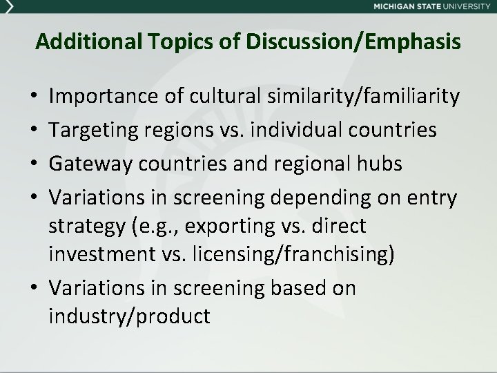 Additional Topics of Discussion/Emphasis Importance of cultural similarity/familiarity Targeting regions vs. individual countries Gateway