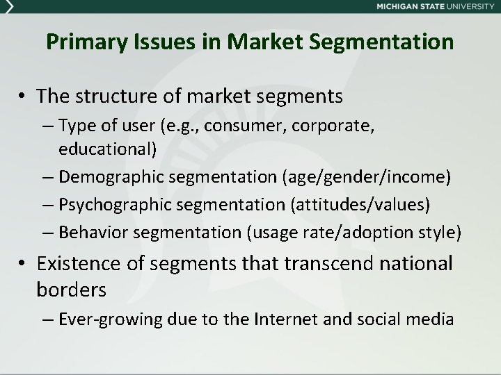 Primary Issues in Market Segmentation • The structure of market segments – Type of