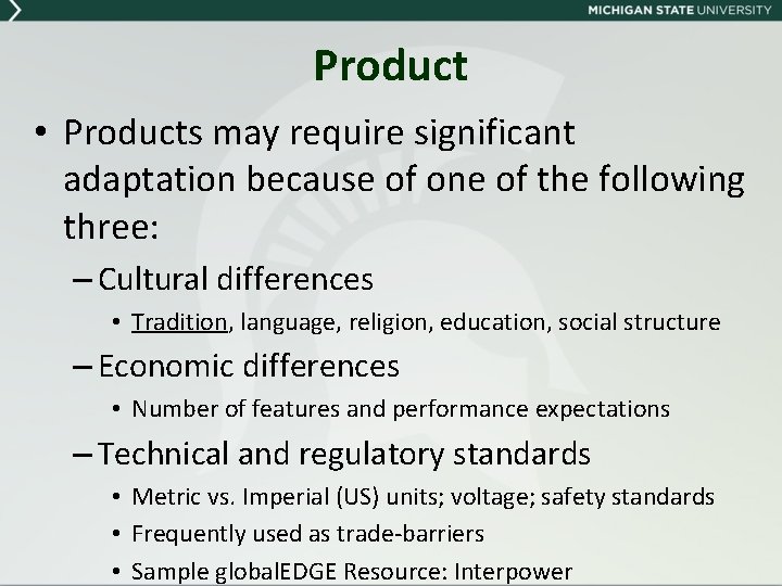 Product • Products may require significant adaptation because of one of the following three: