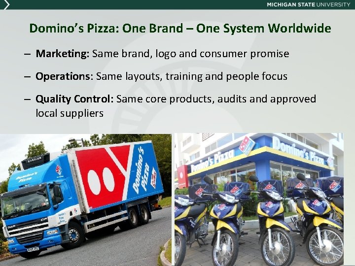 Domino’s Pizza: One Brand – One System Worldwide – Marketing: Same brand, logo and