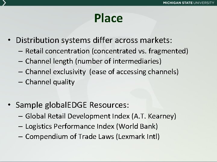 Place • Distribution systems differ across markets: – Retail concentration (concentrated vs. fragmented) –