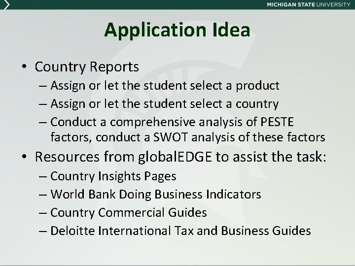 Application Idea • Country Reports – Assign or let the student select a product