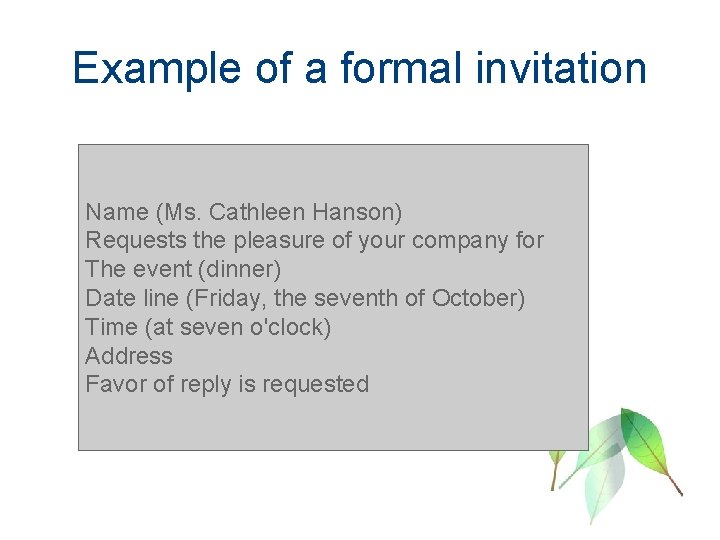 Example of a formal invitation Name (Ms. Cathleen Hanson) Requests the pleasure of your