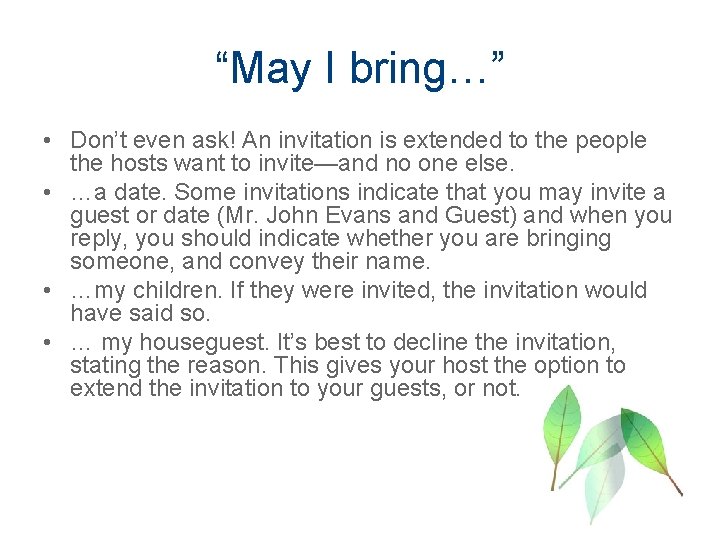 “May I bring…” • Don’t even ask! An invitation is extended to the people