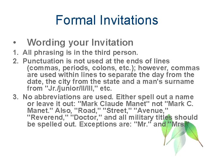 Formal Invitations • Wording your Invitation 1. All phrasing is in the third person.