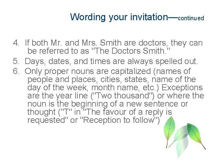 Wording your invitation—continued 4. If both Mr. and Mrs. Smith are doctors, they can