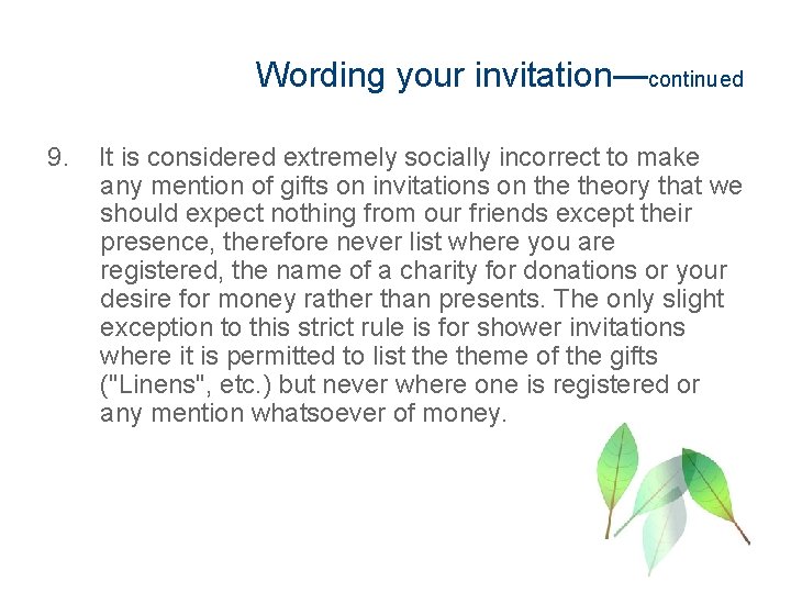 Wording your invitation—continued 9. It is considered extremely socially incorrect to make any mention