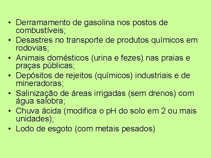  • Derramamento de gasolina nos postos de combustíveis; • Desastres no transporte de