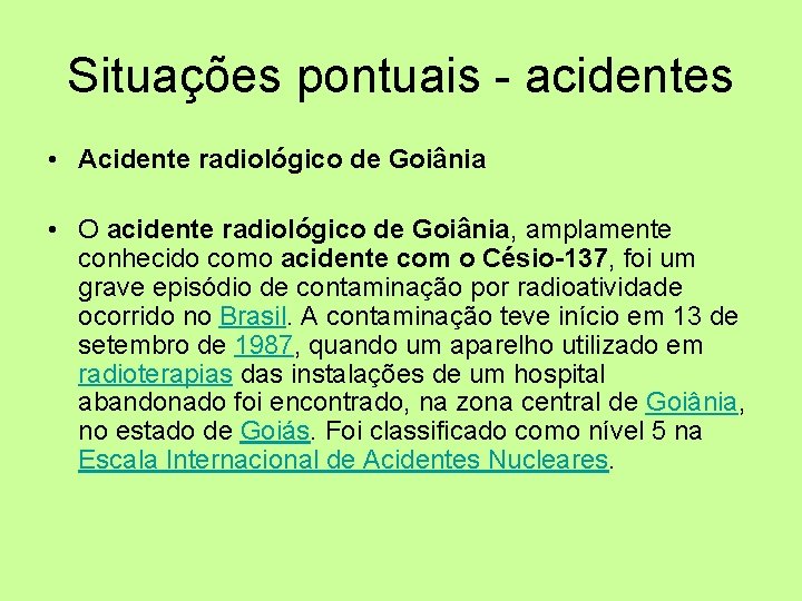 Situações pontuais - acidentes • Acidente radiológico de Goiânia • O acidente radiológico de