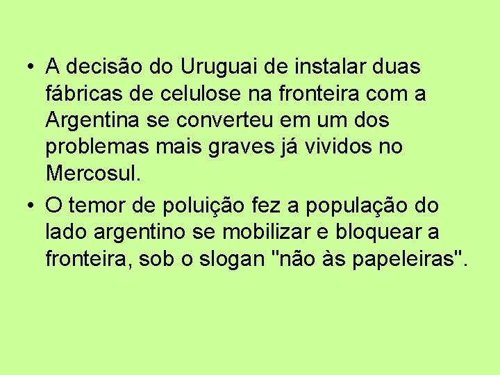  • A decisão do Uruguai de instalar duas fábricas de celulose na fronteira