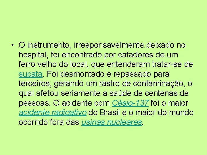  • O instrumento, irresponsavelmente deixado no hospital, foi encontrado por catadores de um