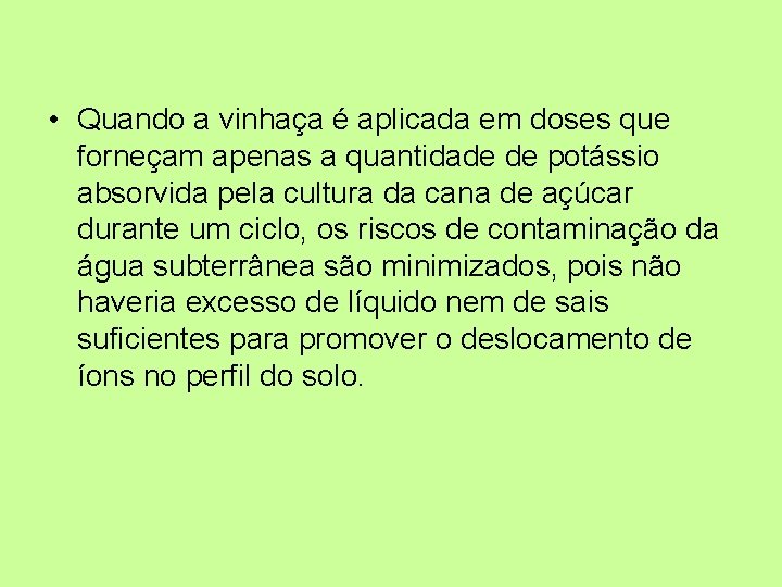  • Quando a vinhaça é aplicada em doses que forneçam apenas a quantidade