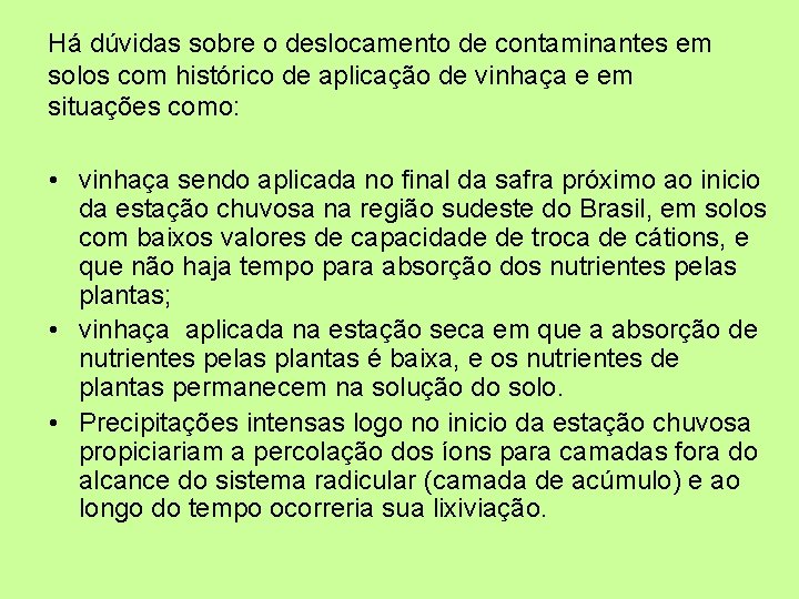 Há dúvidas sobre o deslocamento de contaminantes em solos com histórico de aplicação de